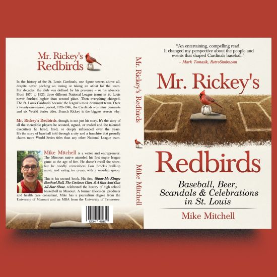 Mr. Rickey's Redbirds: Baseball, Beer, Scandals & Celebrations in St. Louis