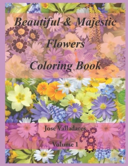 Beautiful & Majestic Flowers Coloring Book