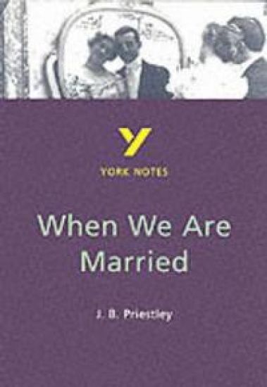 When We Are Married everything you need to catch up, study and prepare for the 2025 and 2026 exams