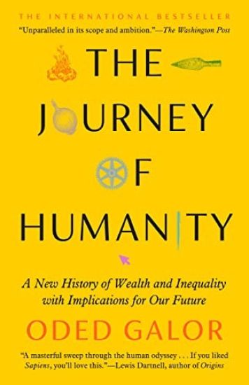 The Journey of Humanity: A New History of Wealth and Inequality with Implications for Our Future