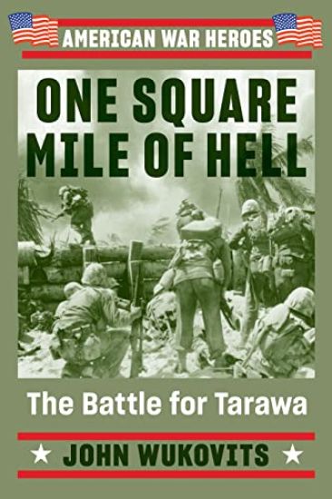 One Square Mile of Hell: The Battle for Tarawa