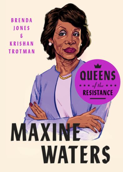 Queens Of The Resistance: Maxine Waters