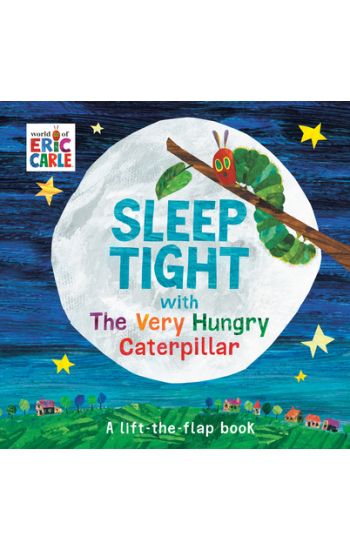 Sleep Tight with the Very Hungry Caterpillar: A Lift-The-Flap Book