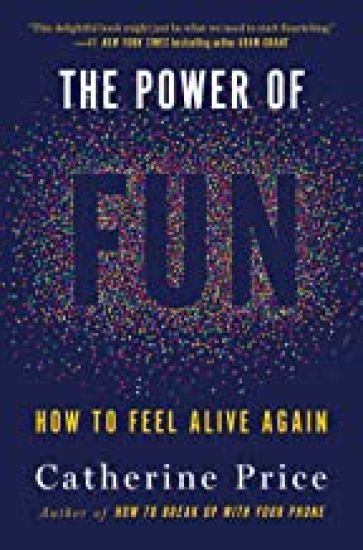 The Power of Fun: How to Feel Alive Again