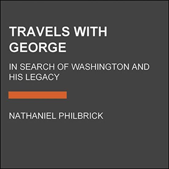Travels with George: In Search of Washington and His Legacy