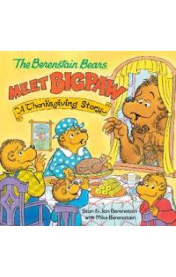The Berenstain Bears Meet Bigpaw: A Thanksgiving Story
