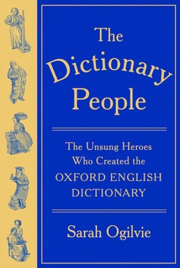 The Dictionary People: The Unsung Heroes Who Created the Oxford English Dictionary