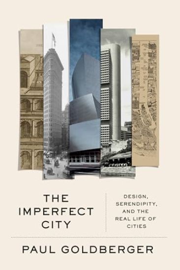 The Imperfect City: Design, Serendipity, and the Real Life of Cities