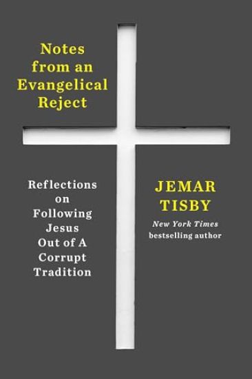 Notes from an Evangelical Reject: Reflections on Following Jesus Out of a Corrupt Tradition
