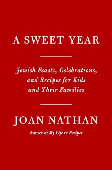 A Sweet Year: Jewish Celebrations and Festive Recipes for Kids and Their Families: A Cookbook