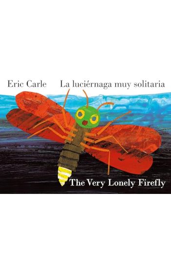 The Very Lonely Firefly/La Luciérnaga Muy Solitaria (Bilingual English-Spanish Edition)