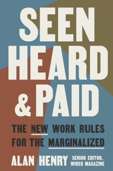 Seen, Heard, and Paid: The New Work Rules for the Marginalized