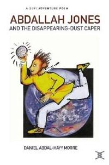 Abdallah Jones and the Disappearing-Dust Caper / A Sufi Adventure Poem