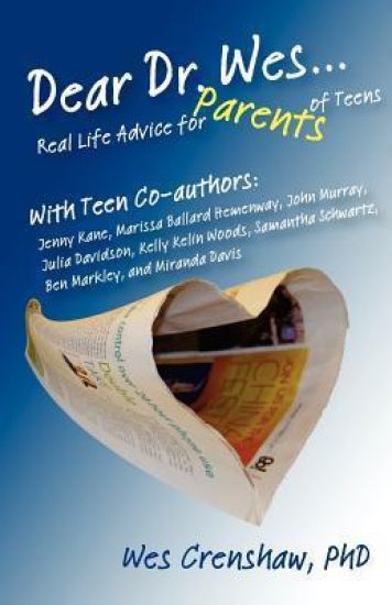 Dear Dr. Wes: Real Life Advice for Parents of Teens