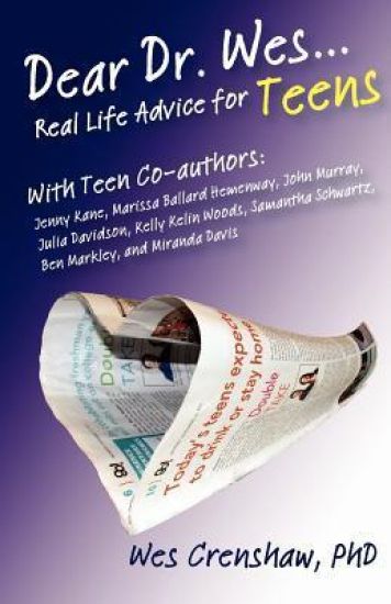 Dear Dr. Wes: Real Life Advice for Teens
