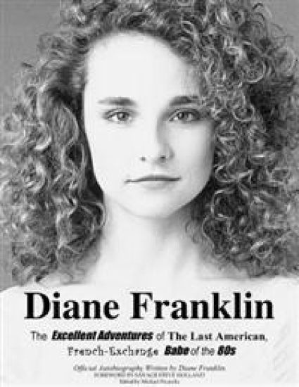 Diane Franklin: The Excellent Adventures of the Last American, French-Exchange Babe of the 80s