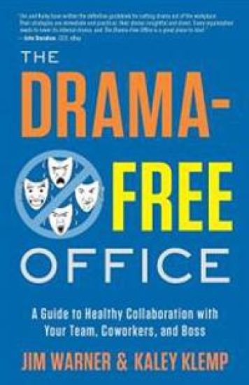 The Drama-Free Office: A Guide to Healthy Collaboration with Your Team, Coworkers, and Boss