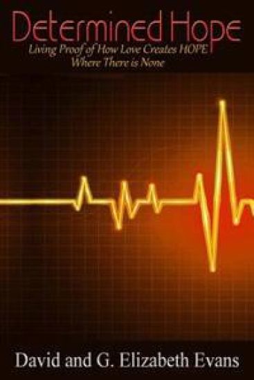 Determined Hope: Living Proof of How Love Creates HOPE Where There is None
