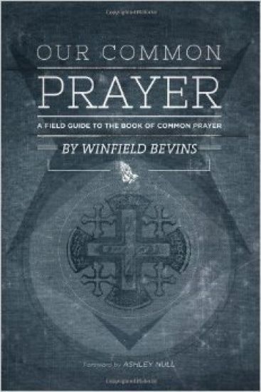 Our Common Prayer: A Field Guide to the Book of Common Prayer