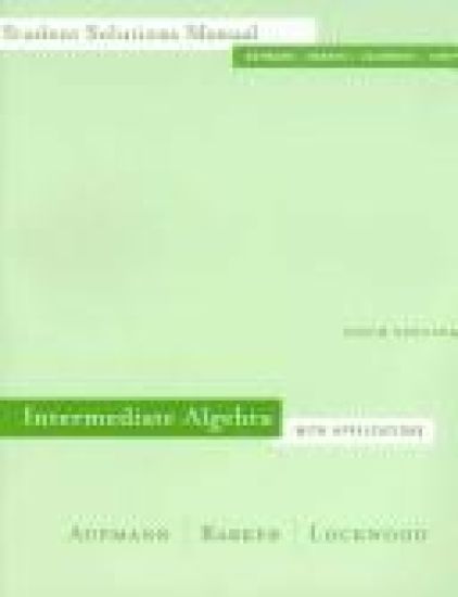 Student Solutions Manual for Aufmann/Barker/Lockwood S Intermediate Algebra with Applications, 6th