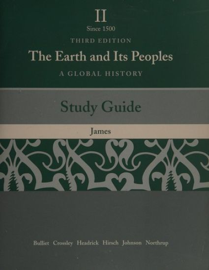 Study Guide for Bulliet/Crossley/Headrick/Hirsch/Johnson/Northrup S the Earth and Its People: A Global History, Brief Edition, Volume Two: Since 1500, 3rd