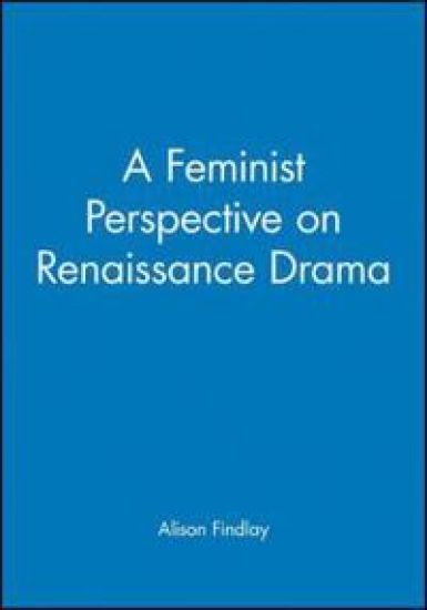 A Feminist Perspective on Renaissance Drama