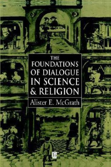 The Foundations of Dialogue in Science and Religion