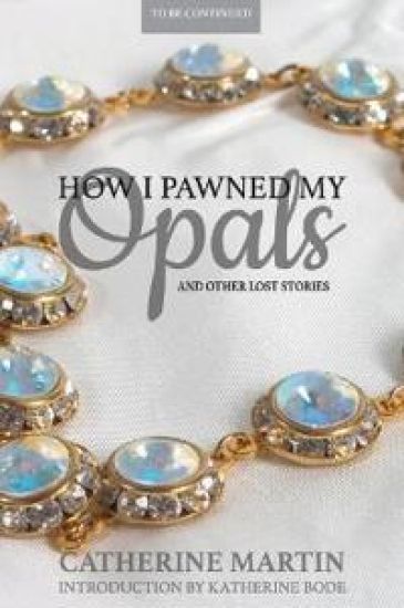 How I Pawned My Opals and Other Lost Stories