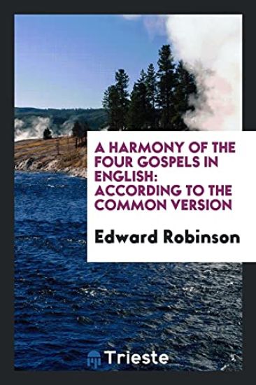 A HARMONY OF THE FOUR GOSPELS IN ENGLISH