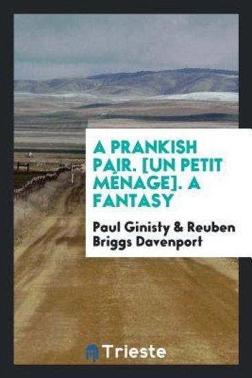 A Prankish Pair. [un Petit Mï¿½nage]. a Fantasy