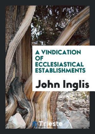 A Vindication of Ecclesiastical Establishments