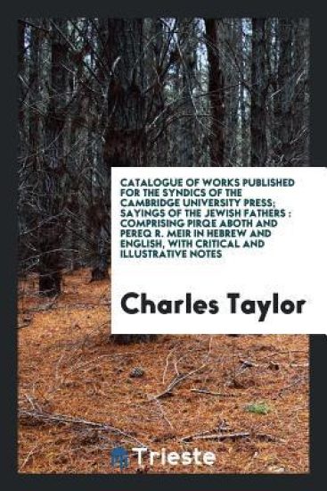 Catalogue of Works Published for the Syndics of the Cambridge University Press; Sayings of the Jewish Fathers