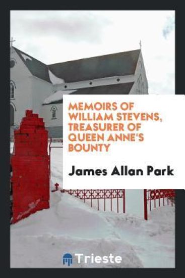 Memoirs of William Stevens, Treasurer of Queen Anne's Bounty