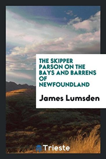 The Skipper Parson on the Bays and Barrens of Newfoundland