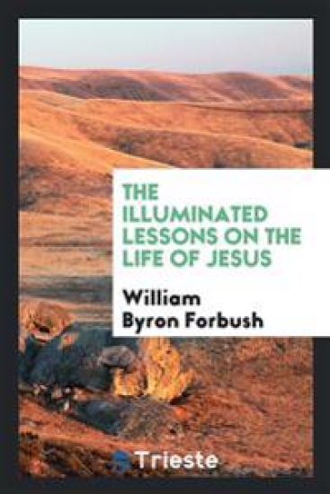 The Illuminated Lessons on the Life of Jesus