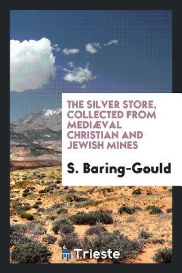The Silver Store, Collected from Mediï¿½val Christian and Jewish Mines