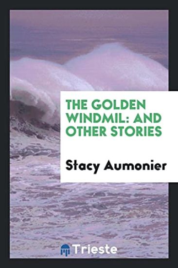 The Golden Windmil – Stacy Aumonier, kirjan kansikuva