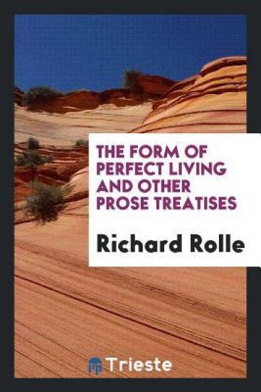 The Form of Perfect Living and Other Prose Treatises