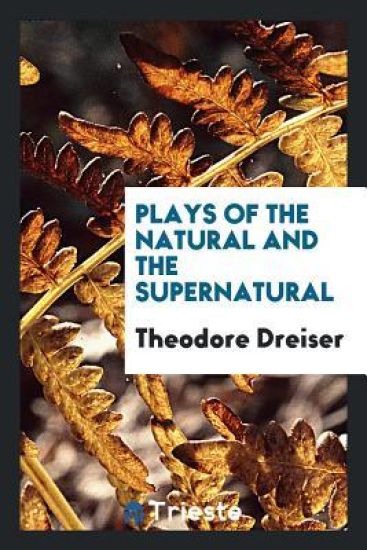 Plays of the Natural and the Supernatural – Theodore Dreiser, kirjan kansikuva