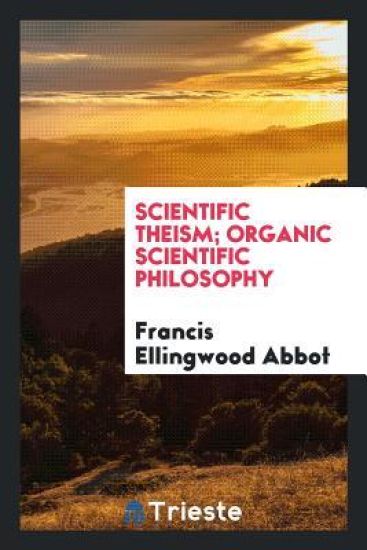 Scientific Theism; Organic Scientific Philosophy