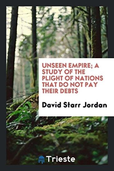 Unseen Empire; A Study of the Plight of Nations That Do Not Pay Their Debts