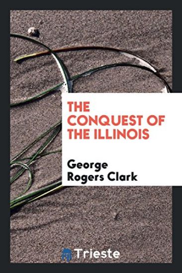 The Conquest of the Illinois