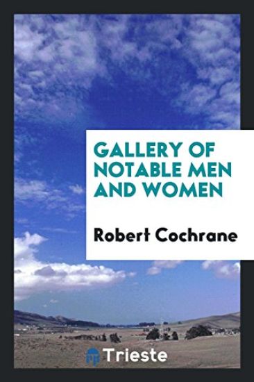 Gallery of Notable Men and Women