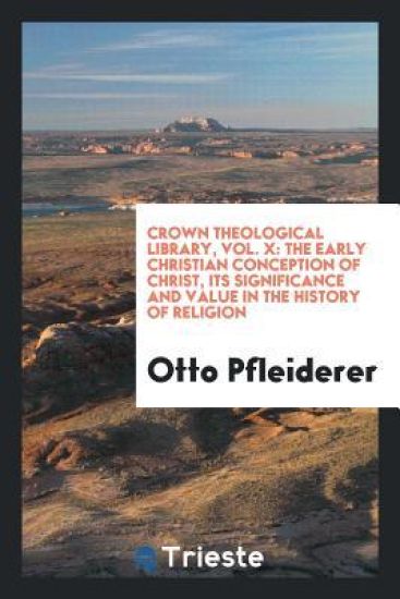 Crown Theological Library, Vol. X