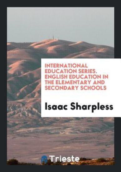 International Education Series. English Education in the Elementary and Secondary Schools