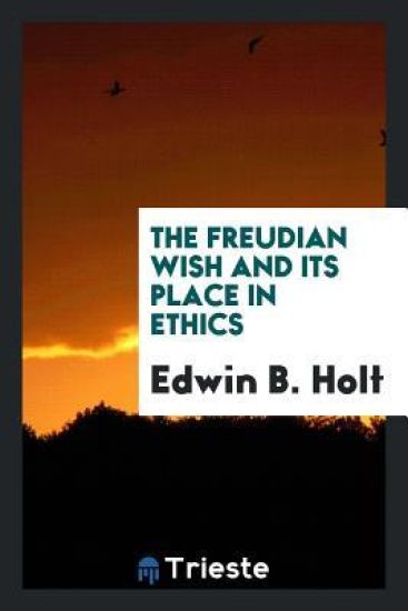 The Freudian Wish and Its Place in Ethics