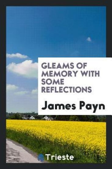 Gleams of Memory with Some Reflections – James Payn, kirjan kansikuva