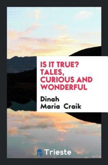 Is It True? Tales, Curious and Wonderful