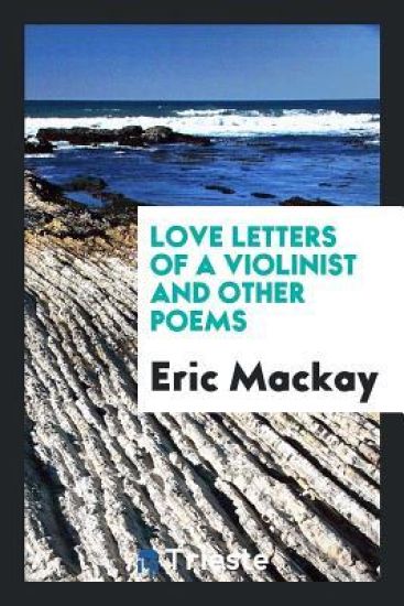 Love Letters of a Violinist, and Other Poems