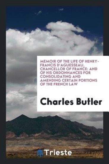Memoir of the Life of Henry-Francis d'Aguesseau, Chancellor of France